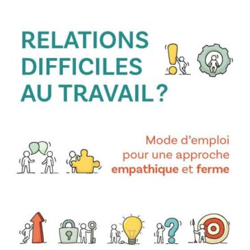 Mathieu Guénette publie Relations difficiles au travail? Mode d’emploi pour une approche empathique et ferme